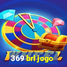 369 brl jogo